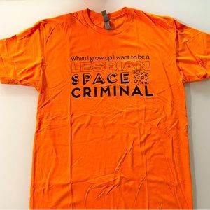 New “When I Grow Up I Want To Be A Lesbian Space Criminal” T Orange Size Medium